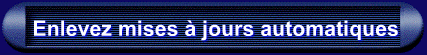 Enlevez mises  jours automatiques     