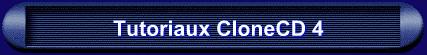 Tutoriaux CloneCD 4    